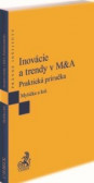 Inovácie a trendy v M&A. Praktická príručka
