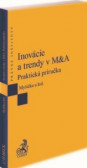 Inovácie a trendy v M&A. Praktická príručka Inovácie a trendy v M&A. Praktická príručka
