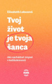 Tvoj život je tvoja šanca Tvoj život je tvoja šanca
