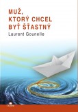 Muž, ktorý chcel byt sťastný Muž, ktorý chcel byt sťastný