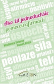 Ako žiť jednoduchšie pomocou afirmácií Ako žiť jednoduchšie pomocou afirmácií