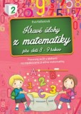 Hravé úlohy z matematiky pre deti 8-9 rokov Hravé úlohy z matematiky pre deti 8-9 rokov