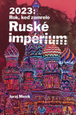 2023: Rok keď zomrelo Ruské imperium 2023: Rok keď zomrelo Ruské imperium