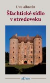 Šľachtické sídlo v stredoveku Šľachtické sídlo v stredoveku