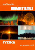 Učebnica fyziky pre gymnáziá a SOŠ : Magnetizmus
