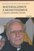 Materializmus a monoteizmus v myslení dnešného človeka Materializmus a monoteizmus v myslení dnešného človeka