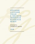 Pôvodné listinné údaje k dejinám spišských banských miest 1938 Pôvodné listinné údaje k dejinám spišských banských miest 1938