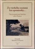 Zo všetkého zostanú len spomienky... Zo všetkého zostanú len spomienky...