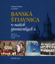 Banská Štiavnica v našich spomienkach 2 Banská Štiavnica v našich spomienkach 2
