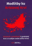 Modlitby ku Kristovej Krvi Modlitby ku Kristovej Krvi