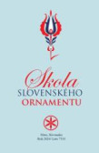 Škola slovenského ornamentu 2. vydanie Škola slovenského ornamentu 2. vydanie