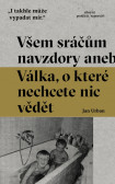 Všem sráčům navzdory aneb Válka, o které nechcete nic vědět Všem sráčům navzdory aneb Válka, o které nechcete nic vědět