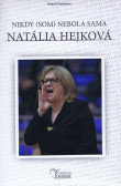 Natália Hejková - Nikdy (som) nebola sama Natália Hejková - Nikdy (som) nebola sama