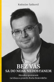 Bez vás sa do neba nedostanem Bez vás sa do neba nedostanem