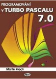 Programování v Turbo Pascalu 7.0 Programování v Turbo Pascalu 7.0