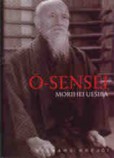 Ó-Sensei Morihei Uešiba Ó-Sensei Morihei Uešiba