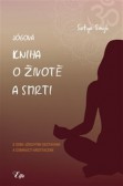 Jógová kniha o životě a smrti Jógová kniha o životě a smrti