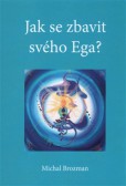 Jak se zbavit svého Ega Jak se zbavit svého Ega