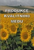 Produkce kvalitního medu Produkce kvalitního medu