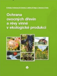 Ochrana ovocných dřevin a révy vinné v ekologické produkci Ochrana ovocných dřevin a révy vinné v ekologické produkci