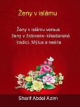 Ženy v islámu a ženy v židovsko-křesťanské tradici - mýtus a realita Ženy v islámu a ženy v židovsko-křesťanské tradici - mýtus a realita