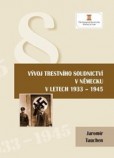 Vývoj trestního soudnictví v Německu v letech 1933-1945 Vývoj trestního soudnictví v Německu v letech 1933-1945