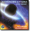 Astronomie a fyzika - Nové obzory Astronomie a fyzika - Nové obzory
