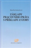 Základy pracovního práva s příklady a vzory Základy pracovního práva s příklady a vzory