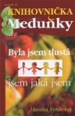 Byla jsem tlustá, jsem jaká jsem Byla jsem tlustá, jsem jaká jsem