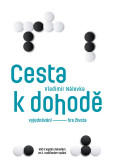 Cesta k dohodě: Vyjednávání - hra života Cesta k dohodě: Vyjednávání - hra života