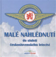 Malé nahlédnutí do století československého letectví Malé nahlédnutí do století československého letectví