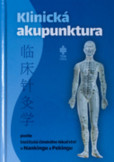 Klinická akupunktura podle institutů čínského lékařství v Nankingu a Pekingu Klinická akupunktura podle institutů čínského lékařství v Nankingu a Pekingu