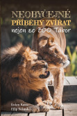 Neobyčejné příběhy zvířat nejen ze ZOO Tábor Neobyčejné příběhy zvířat nejen ze ZOO Tábor