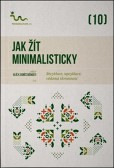 Jak žít minimalisticky Jak žít minimalisticky