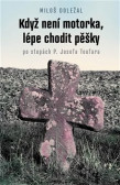 Když není motorka, lépe chodit pěšky Když není motorka, lépe chodit pěšky