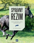 Správný režim - Cesta k optimálnímu výkonu sportovního koně Správný režim - Cesta k optimálnímu výkonu sportovního koně