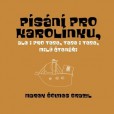Písání pro Karolínku, ale i pro Tebe Písání pro Karolínku, ale i pro Tebe