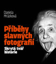 Příběhy slavných fotografií / Skrytá tvář historie Příběhy slavných fotografií / Skrytá tvář historie