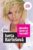 Neměla jsem se narodit – Iveta Bartošová Neměla jsem se narodit – Iveta Bartošová