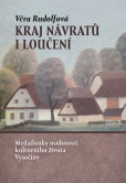 Kraj návratů i loučení - Medailonky osobností kulturního života Vysočiny Kraj návratů i loučení - Medailonky osobností kulturního života Vysočiny