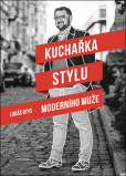 Kuchařka stylu moderního muže Kuchařka stylu moderního muže
