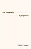 Od subjektu k projektu Od subjektu k projektu