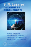 Dotknutí se budoucnosti Diagnostika karmy 5. Dotknutí se budoucnosti Diagnostika karmy 5.