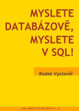 Myslete databázově, myslete v SQL! Myslete databázově, myslete v SQL!