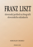 Franz Liszt - slovenský pohled na biografii slovenského skladatele Franz Liszt - slovenský pohled na biografii slovenského skladatele