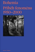 Bohemia: Příběh Fenoménu, 1950-2000 Bohemia: Příběh Fenoménu, 1950-2000