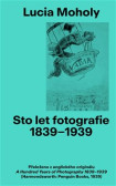 Sto let Fotografie 1839-1939: Lucia Moholy Sto let Fotografie 1839-1939: Lucia Moholy