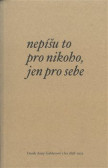 Nepíšu to pro nikoho, jen pro sebe Nepíšu to pro nikoho, jen pro sebe