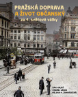 Pražská doprava a život občanský za 1. světové války Pražská doprava a život občanský za 1. světové války