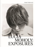 Lucia Moholy: Exposures Lucia Moholy: Exposures